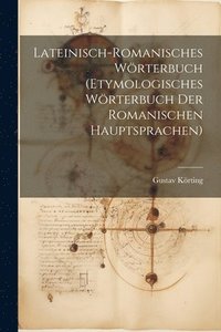 bokomslag Lateinisch-Romanisches Wrterbuch (Etymologisches Wrterbuch Der Romanischen Hauptsprachen)