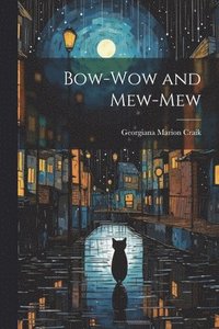 bokomslag Bow-Wow and Mew-Mew