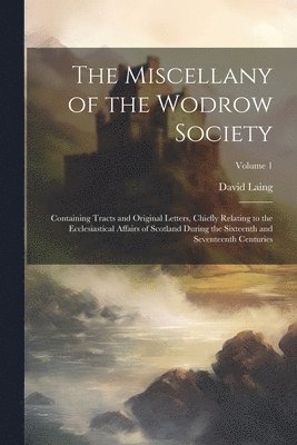 bokomslag The Miscellany of the Wodrow Society