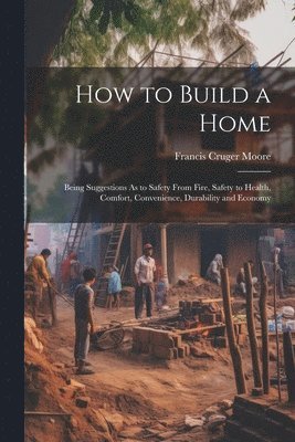 bokomslag How to Build a Home