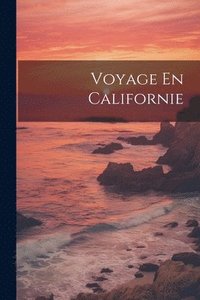 bokomslag Voyage En Californie