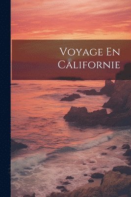 bokomslag Voyage En Californie