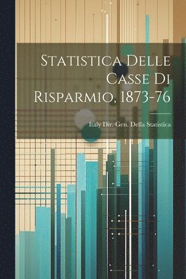 bokomslag Statistica Delle Casse Di Risparmio, 1873-76