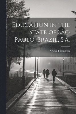 bokomslag Education in the State of So Paulo, Brazil, S.a.