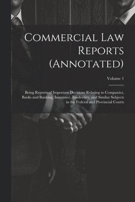 Commercial Law Reports (Annotated) 1