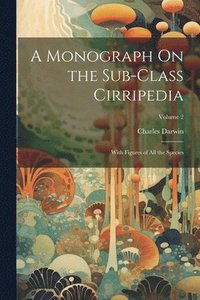 bokomslag A Monograph On the Sub-Class Cirripedia