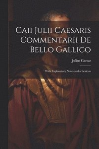 bokomslag Caii Julii Caesaris Commentarii De Bello Gallico