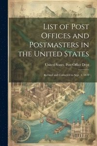 bokomslag List of Post Offices and Postmasters in the United States