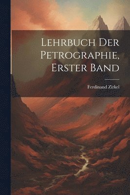 Lehrbuch Der Petrographie, Erster Band 1