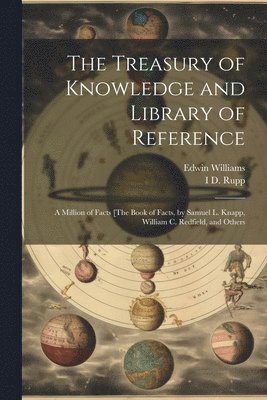 Edwin Williams, I D Rupp, I. D. Rupp, I D. Rupp - Treasury of Knowledge and Library of Reference, Häftad