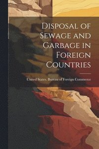 bokomslag Disposal of Sewage and Garbage in Foreign Countries