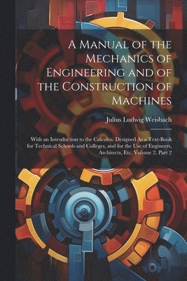 bokomslag Manual of the Mechanics of Engineering and of the Construction of Machines