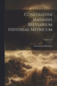 bokomslag Constantini Manassis Breviarium Historiae Metricum; Volume 29