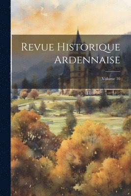 Anonymous - Revue Historique Ardennaise; Volume 10, Häftad