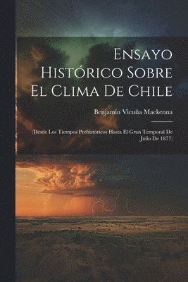 Benjamín Vicuña MacKenna, Benjamín Vicuña, Mackenna - Ensayo Histórico Sobre El Clima De Chile, Häftad