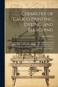 bokomslag Chemistry of Calico Printing, Dyeing, and Bleaching