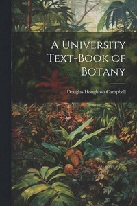bokomslag A University Text-Book of Botany
