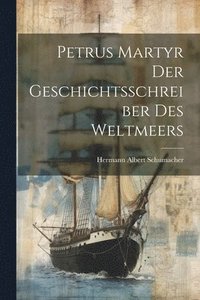 bokomslag Petrus Martyr Der Geschichtsschreiber Des Weltmeers