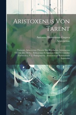 Aristoxenus, Antonius Hermannus Gogava - Aristoxenus Von Tarent, Häftad