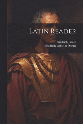 Friedrich Jacobs, Friedrich Wilhelm Döring - Latin Reader, Häftad