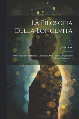 Jean Finot - La Filosofia Della Longevità ..., Häftad