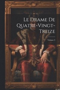 bokomslag Le Drame De Quatre-Vingt-Treize; Volume 3