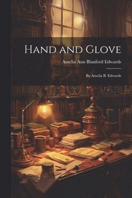 Amelia Ann Blanford Edwards - Hand and Glove, Häftad