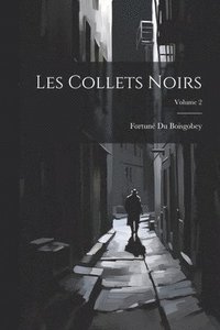 bokomslag Les Collets Noirs; Volume 2