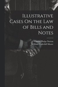 bokomslag Illustrative Cases On the Law of Bills and Notes