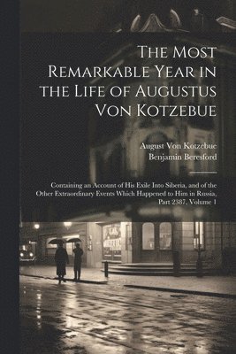 The Most Remarkable Year in the Life of Augustus Von Kotzebue 1