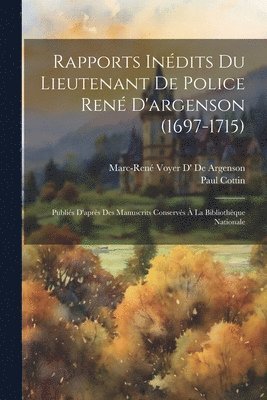 Rapports Indits Du Lieutenant De Police Ren D'argenson (1697-1715) 1