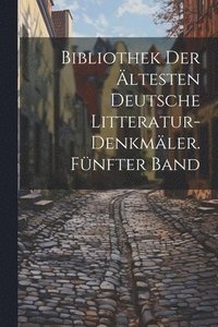 bokomslag Bibliothek der ltesten deutsche Litteratur-Denkmler. Fnfter Band