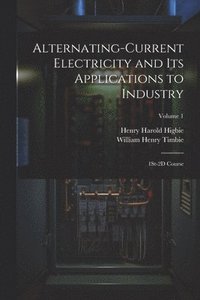 bokomslag Alternating-Current Electricity and Its Applications to Industry