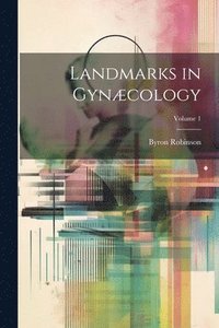 bokomslag Landmarks in Gyncology; Volume 1