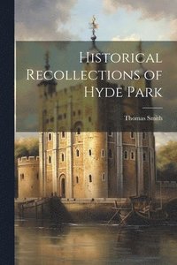 bokomslag Historical Recollections of Hyde Park