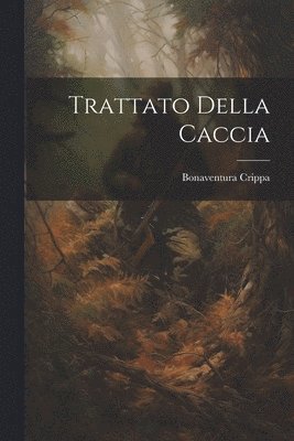 Trattato Della Caccia 1