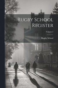 bokomslag Rugby School Register; Volume 2