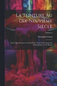 bokomslag La Teinture Au Dix-Neuvime Sicle