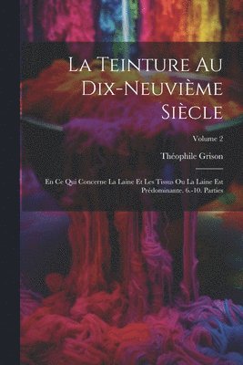 La Teinture Au Dix-Neuvime Sicle 1