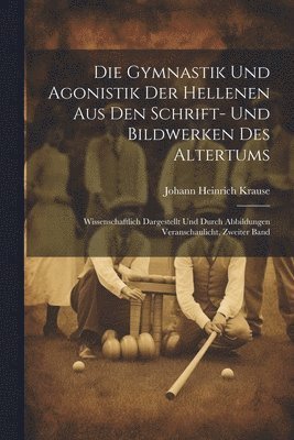 bokomslag Die Gymnastik Und Agonistik Der Hellenen Aus Den Schrift- Und Bildwerken Des Altertums