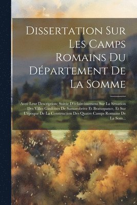 Anonymous - Dissertation Sur Les Camps Romains Du Département De La Somme, Häftad