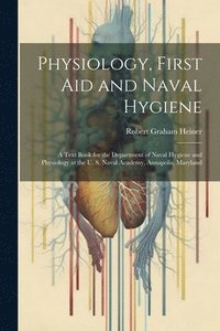 bokomslag Physiology, First Aid and Naval Hygiene