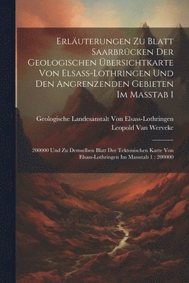 bokomslag Erluterungen zu Blatt Saarbrcken der Geologischen bersichtkarte von Elsass-Lothringen und den angrenzenden Gebieten im Masstab 1