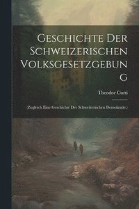 bokomslag Geschichte Der Schweizerischen Volksgesetzgebung