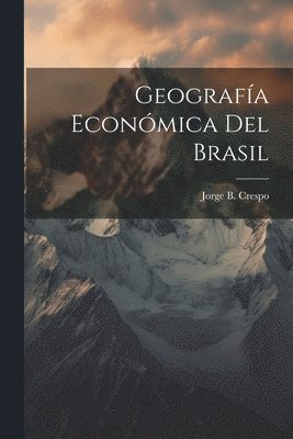 bokomslag Geografía Económica Del Brasil