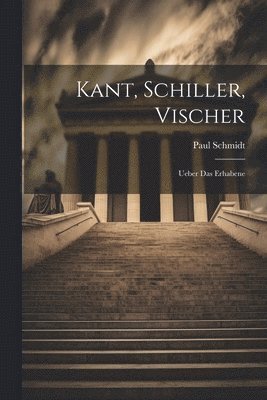 bokomslag Kant, Schiller, Vischer