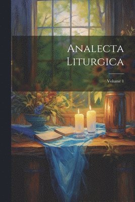 Analecta Liturgica; Volume 1 1