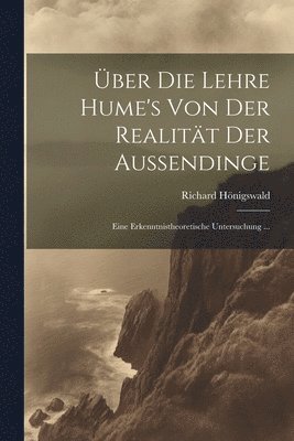 bokomslag ber Die Lehre Hume's Von Der Realitt Der Aussendinge