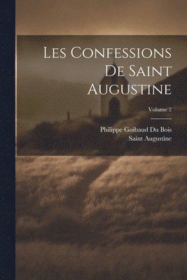 bokomslag Les Confessions De Saint Augustine; Volume 2