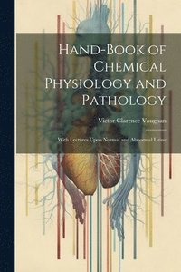 bokomslag Hand-Book of Chemical Physiology and Pathology